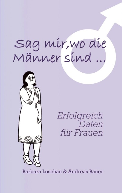 Sag' mir, wo die Männer sind... / Sag' mir, wo die Frauen sind... - Barbara Loschan, Andreas Bauer