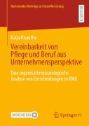 Cover-Bild zum Titel 'Vereinbarkeit von Pflege und Beruf aus Unternehmensperspektive' von 'Katja Knauthe'