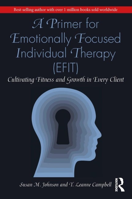 A Primer for Emotionally Focused Individual Therapy (EFIT) - Susan M. Johnson, T. Leanne Campbell