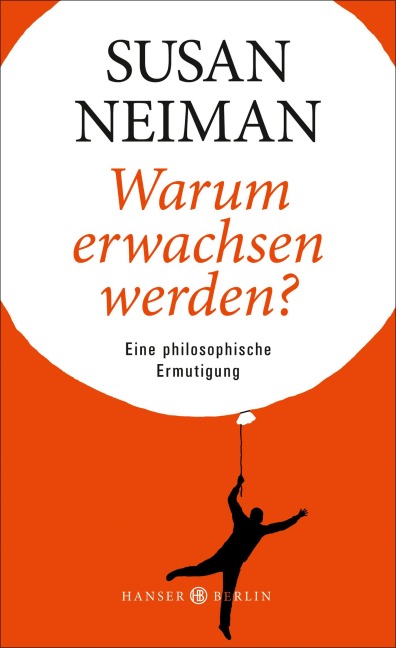 Warum erwachsen werden? - Susan Neiman