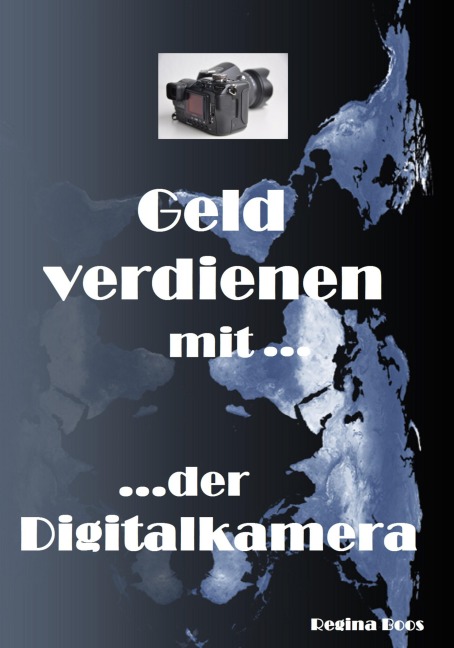Geld verdienen mit der Digitalkamera - Regina Boos