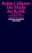 Cover-Bild zum Titel 'Die Macht der Kritik' von 'Robin Celikates'