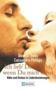 Cover-Bild zum Titel 'Ich lieb dich nicht, wenn du mich liebst' von 'Cassandra Phillips, Dean C. Delis'