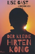 Cover-Bild zum Titel 'Der kleine Hirtenkönig' von 'Lise Gast'