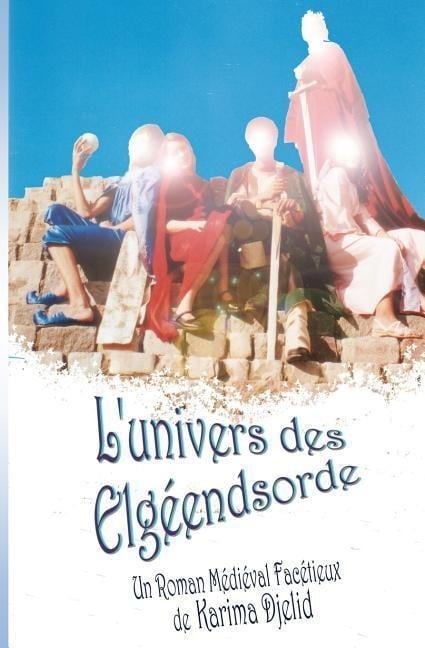L'univers des Elgéendsorde - Karima Djelid
