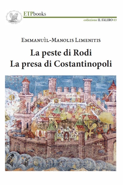 La peste di Rodi. La presa di Costantinopoli - Emmanuìl-Manolis Limenitis