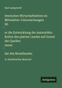 Cover-Bild zum Titel 'Deutsches Wirtschaftsleben im Mittelalter: Untersuchungen üb¿er die Entwicklung der materiellen Kultur des platten Landes auf Grund der Quellen zunac¿hst des Mosellandes' von 'Karl Lamprecht'