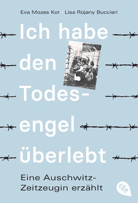 Ich habe den Todesengel überlebt - Eine Auschwitz-Zeitzeugin erzählt - Eva Mozes Kor, Lisa Rojany Buccieri