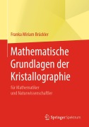 Cover-Bild zum Titel 'Mathematische Grundlagen der Kristallographie' von 'Franka Miriam Brückler'