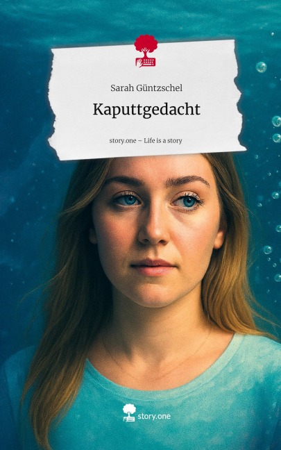 Kaputtgedacht. Life is a Story - story.one - Sarah Güntzschel