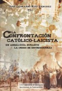 Cover-Bild zum Titel 'La confrontación católico-laicista en Andalucía durante la crisis de entreguerras' von 'Antonio Manuel Moral Roncal, Alfredo Verdoy, Ángel Luis López Villaverde, José Antonio González Rodríguez'