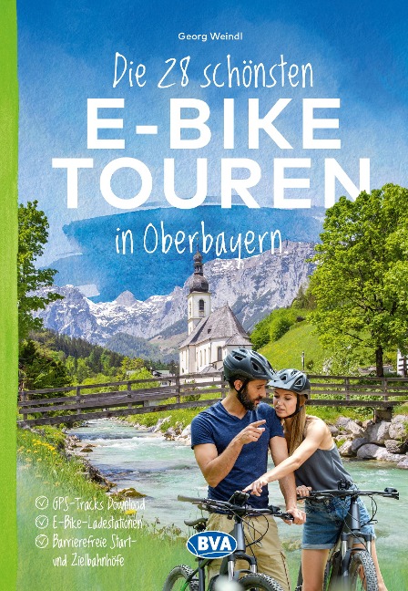 Die 28 schönsten E-Bike Touren in Oberbayern - Georg Weindl