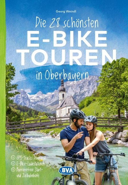 BVA Die 28 schönsten E-Bike Touren in Oberbayern - Georg Weindl
