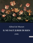 Cover-Bild zum Titel 'IL NE FAUT JURER DE RIEN' von 'Alfred De Musset'
