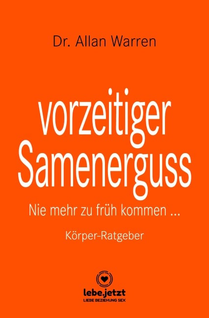 vorzeitiger Samenerguss | Körper-Ratgeber - Allan Warren