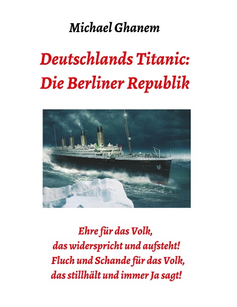 Deutschlands Titanic: Die Berliner Republik - Michael Ghanem