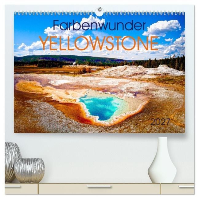 Farbenwunder Yellowstone (hochwertiger Premium Wandkalender 2027 DIN A2 quer), Kunstdruck in Hochglanz - Mike Hans Steffl