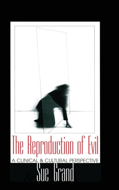 The Reproduction of Evil - Sue Grand