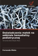 Cover-Bild zum Titel 'Do¿wiadczenia matek na oddziale hemodializy pediatrycznej' von 'Fernanda Mieto'