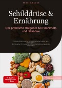 Cover-Bild zum Titel 'Schilddrüse & Ernährung: Der praktische Ratgeber bei Hashimoto und Basedow' von 'Bendis A. I. Saage - Deutschland'