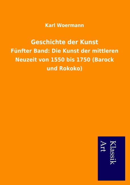 Geschichte der Kunst - Karl Woermann