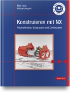 Cover-Bild zum Titel 'Konstruieren mit NX' von 'Maik Hanel, Michael Wiegand'