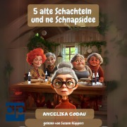 Cover-Bild zum Titel '5 alte Schachteln und ne Schnapsidee' von 'Angelika Godau'