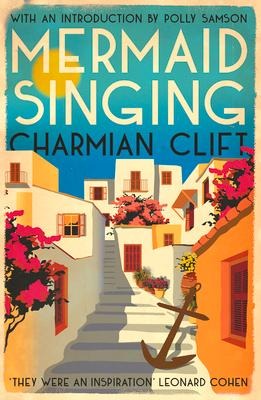 Mermaid Singing - Charmian Clift, Polly Samson
