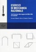 Esercizi di meccanica razionale. Testi d'esame per allievi ingegneri dal 2008 al 2018, con soluzione - 