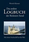 Cover-Bild zum Titel 'Das andere Logbuch der Rickmers Seoul' von 'Winrich Klymant'