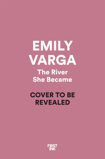 The River She Became - Emily Varga