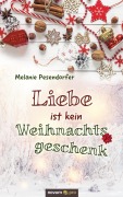 Cover-Bild zum Titel 'Liebe ist kein Weihnachtsgeschenk' von 'Melanie Pesendorfer'