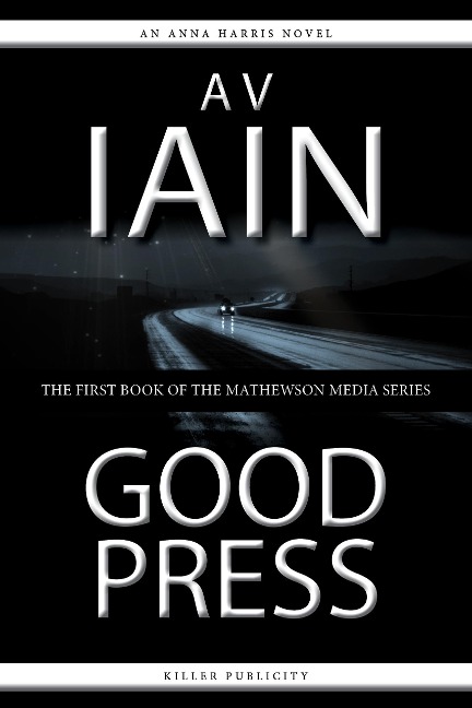 Good Press: An Anna Harris Novel (Mathewson Media, #1) - Av Iain