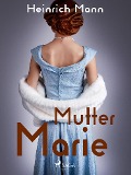 Cover-Bild zum Titel 'Mutter Marie' von 'Heinrich Mann'