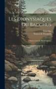 Cover-Bild zum Titel 'Les Dionysiaques Ou Bacchus: Poème Grec En Xlviii Chants...' von 'Nonnos De Panopolis, Marcellus'