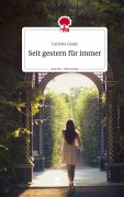 Cover-Bild zum Titel 'Seit gestern für immer. Life is a Story - story.one' von 'Carlotta Grade'