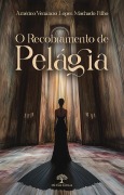 Cover-Bild zum Titel 'O Recobramento de Pelágia' von 'Américo Venâncio Lopes Machado Filho'