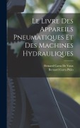 Cover-Bild zum Titel 'Le Livre Des Appareils Pneumatiques Et Des Machines Hydrauliques' von 'Bernard Carra De Vaux, Bernard Carra Philo'