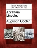 Abraham Lincoln. - Augustin Cochin