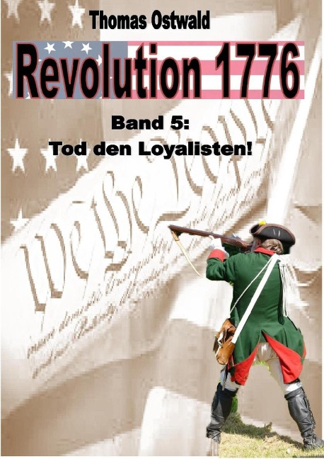 Revolution 1776 - Krieg in den Kolonien 5. - Thomas Ostwald