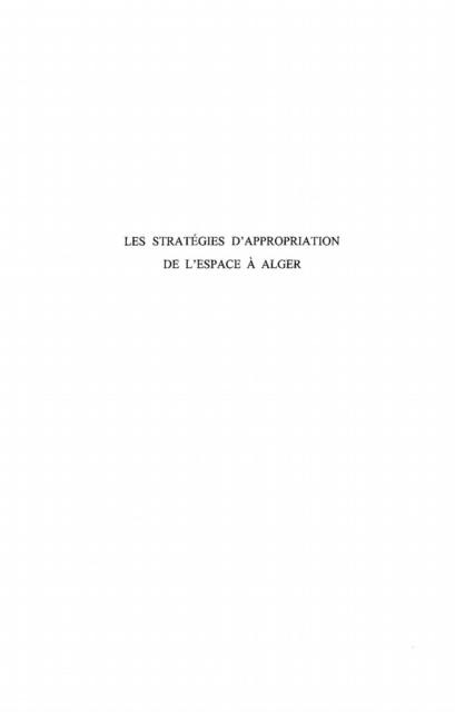 LES STRATEGIES D'APPROPRIATION DE L'ESPACE A ALGER - Nora Semmoud