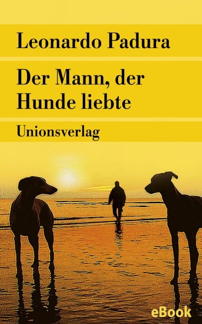 Der Mann, der Hunde liebte - Leonardo Padura