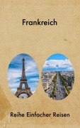 Cover-Bild zum Titel 'Frankreich' von 'Reihe Einfacher Reisen'