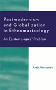 Cover-Bild zum Titel 'Postmodernism and Globalization in Ethnomusicology' von 'Andy H. Nercessian'