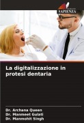 Cover-Bild zum Titel 'La digitalizzazione in protesi dentaria' von 'Archana Queen, Manmeet Gulati, Manmohit Singh'