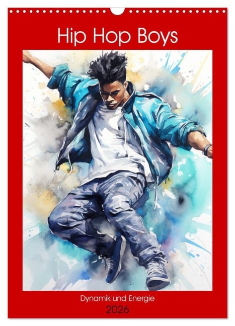 Hip Hop Boys. Dynamik und Energie (Wandkalender 2026 DIN A3 hoch), CALVENDO Monatskalender - Rose Hurley