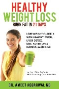 Healthy Weight Loss - Burn Fat in 21 Days - Ameet ND