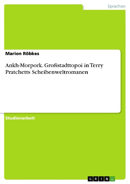 Ankh-Morpork - Großstadttopoi in Terry Pratchetts Scheibenweltromanen - Marion Röbkes