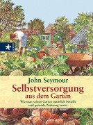 Cover-Bild zum Titel 'Selbstversorgung aus dem Garten' von 'John Seymour'