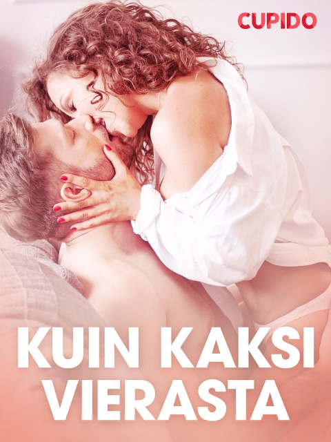 Kuin kaksi vierasta - eroottinen novelli - Cupido